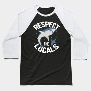 Sharks: Respect The Locals Baseball T-Shirt
